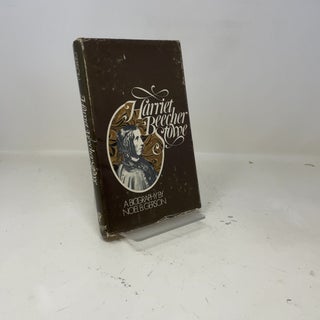 Harriet Beecher Stowe: A Biography