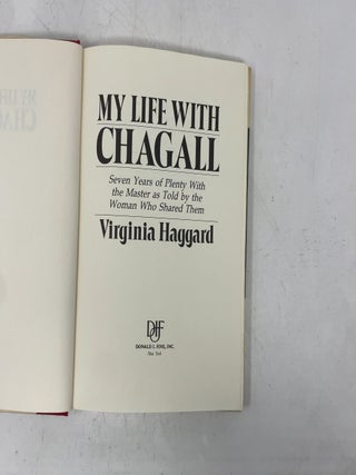 My Life With Chagall: Seven Years of Plenty With the Master as Told by the Woman Who Shared Them