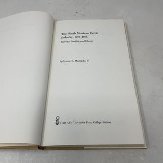 The North Mexican Cattle Industry, 1910-1975: Ideology, Conflict, and Change