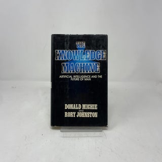 The Knowledge Machine: Artificial Intelligence and the Future of Man