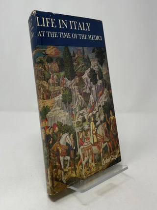 Life in Italy at the Time of the Medici