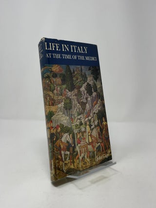 Life in Italy at the Time of the Medici