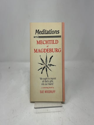 Meditations With Mechtild of Magdeburg