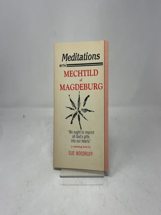 Meditations With Mechtild of Magdeburg
