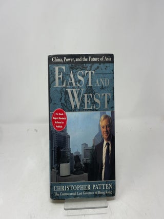 East and West: China, Power, and the Future of Asia