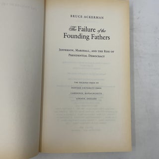 The Failure of the Founding Fathers: Jefferson, Marshall, and the Rise of Presidential Democracy