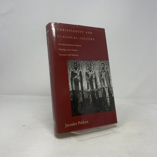 Christianity and Classical Culture: The Metamorphosis of Natural Theology in the Christian Encounter with Hellenism (Gifford Lectures Series)