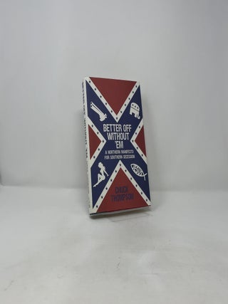 Better Off Without 'Em: A Northern Manifesto for Southern Secession
