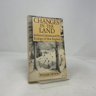 Changes in the Land: Indians, Colonists and the Ecology of New England