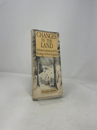 Changes in the Land: Indians, Colonists and the Ecology of New England