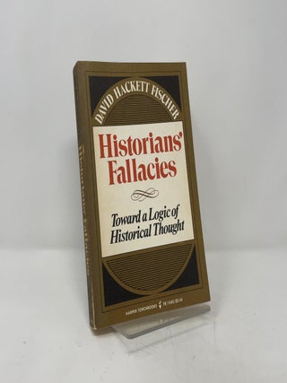 Item #402473 Historians' Fallacies: Toward a Logic of Historical Thought. David Hackett Fischer