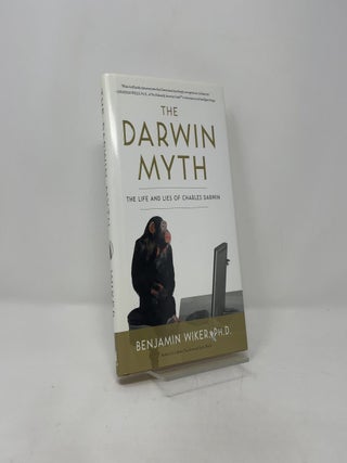 The Darwin Myth: The Life and Lies of Charles Darwin