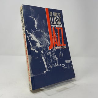 Item #402808 The Guide to Classic Recorded Jazz. Tom Piazza