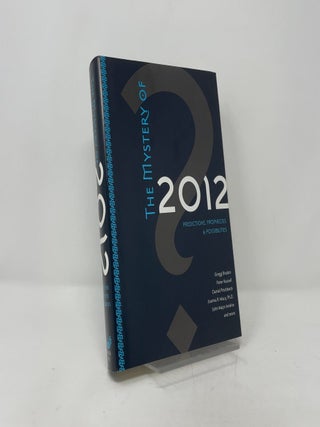 The Mystery of 2012: Predictions, Prophecies & Possibilities