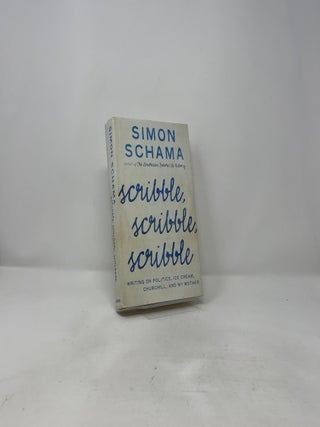 Scribble, Scribble, Scribble: Writing on Politics, Ice Cream, Churchill, and My Mother