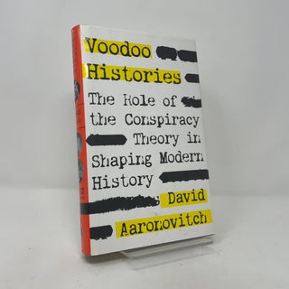 Voodoo Histories: The Role of the Conspiracy Theory in Shaping Modern History