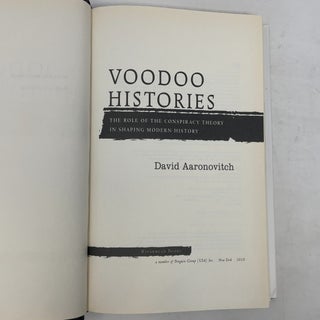 Voodoo Histories: The Role of the Conspiracy Theory in Shaping Modern History