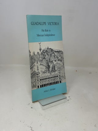 Guadalupe Victoria His Role in Mexican Independence