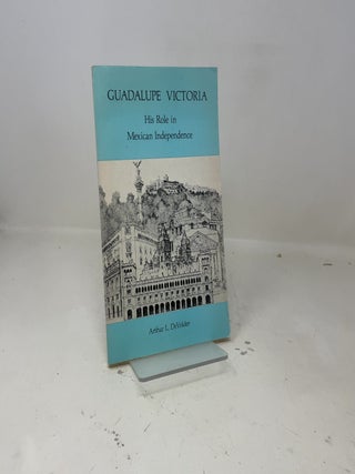 Guadalupe Victoria His Role in Mexican Independence