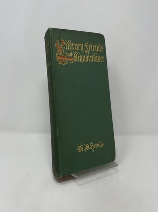 Item #402983 Literary Friends and Acquaintance. W. D. Howells