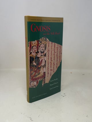 Gnosis on the Silk Road: Gnostic Parables, Hymns & Prayers from Central Asia
