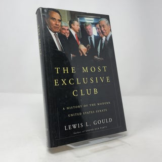 The Most Exclusive Club: A History of the Modern United States Senate