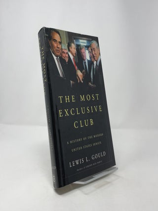 The Most Exclusive Club: A History of the Modern United States Senate