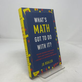 What's Math Got to Do with It?: Helping Children Learn to Love Their Least Favorite Subject--and Why It's Import ant for America