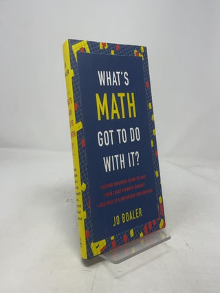 What's Math Got to Do with It?: Helping Children Learn to Love Their Least Favorite Subject--and Why It's Import ant for America