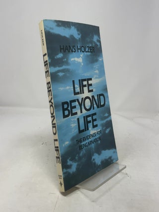 Life Beyond Life: The Evidence of Reincarnation