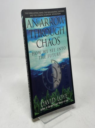 Item #403278 An Arrow Through Chaos: How We See into the Future. David Loye Ph D