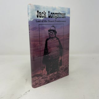 Item #403322 Jack Longstreet: Last of the desert frontiersmen. Sally Zanjani
