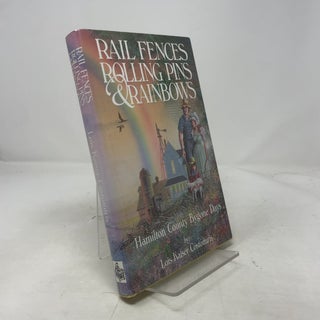Rail Fences, Rolling Pins and Rainbows: Hamilton County Bygone Days