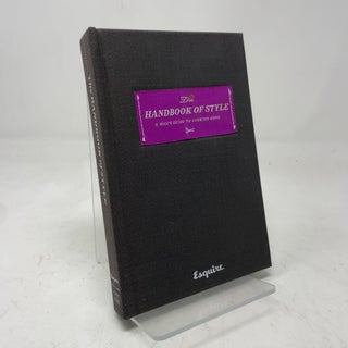 Item #403424 Esquire The Handbook of Style: A Man's Guide to Looking Good. Hearst Books