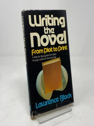 Item #403507 Writing the Novel from Plot to Print. Lawrence Block