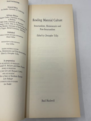 Reading Material Culture: Structuralism, Hermeneutics and Post-Structuralism (Social Archaeology)