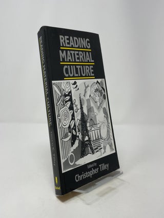 Reading Material Culture: Structuralism, Hermeneutics and Post-Structuralism (Social Archaeology)