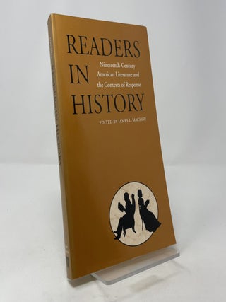 Readers in History: Nineteenth-Century American Literature and the Contexts of Response