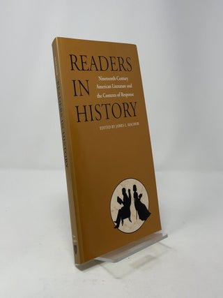 Readers in History: Nineteenth-Century American Literature and the Contexts of Response