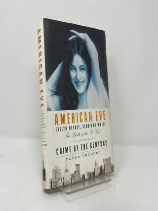 American Eve: Evelyn Nesbit, Stanford White: The Birth of the "It" Girl and the Crime of the Century