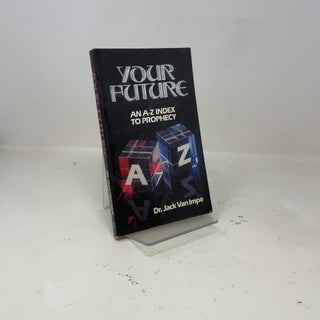 Your Future: An A-Z Index to Prophecy
