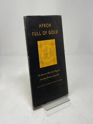 Apron Full of Gold: The Letters of Mary Jane Megquier from San Francisco, 1849-1856