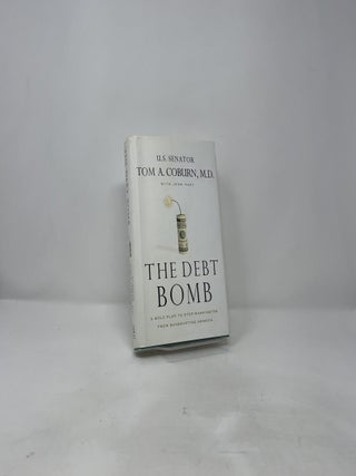 The Debt Bomb: A Bold Plan to Stop Washington from Bankrupting America