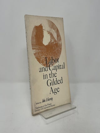 Item #403829 Labor and Capital in the Gilded Age. John A. Garraty