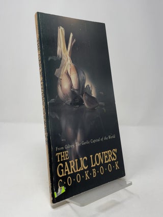 The Garlic Lovers' Cookbook