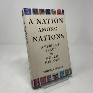 Item #403846 A Nation Among Nations: America's Place in World History. Thomas Bender