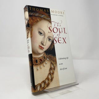 The Soul of Sex: Cultivating Life as an Act of Love