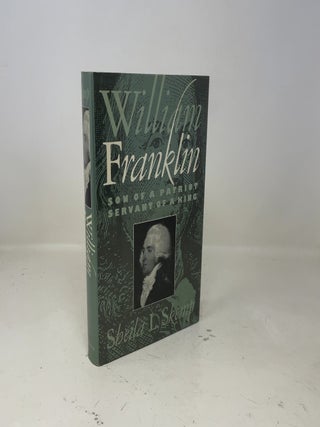 William Franklin: Son of a Patriot, Servant of a King