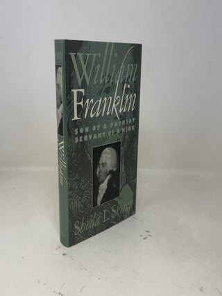 William Franklin: Son of a Patriot, Servant of a King