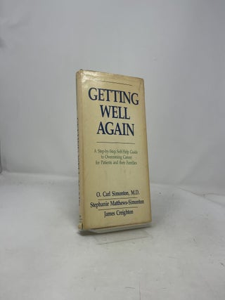Getting Well Again: A Step-By-Step Self-Help Guide to Overcoming Cancer for Patients and Their Families